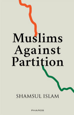 Muslims Against Partition  Revisiting the legacy of Allah Bakhsh and other patriotic Muslims