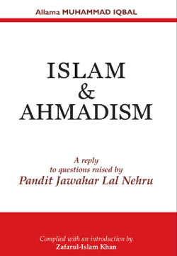 Allama Iqbal: Islam & Ahmadism: A reply to questions raised by Pandit Jawahar lal Nehru